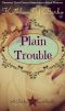 [The Brides of Texas Novellas 01] • Plain Trouble